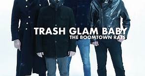The Boomtown Rats - Trash Glam Baby