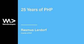 25 years of PHP - Rasmus Lerdorf