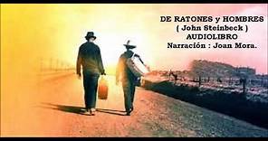 DE RATONES Y HOMBRES (J. Steinbeck) AUDIOLIBRO. Narrado por Joan Mora