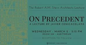 The Robert A.M. Stern Architects Lecture | Javier Cenicacelaya, "On Precedent"