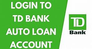 How to Login to TD Bank Auto Loan Account (2022) | TD Bank Auto Loan Login