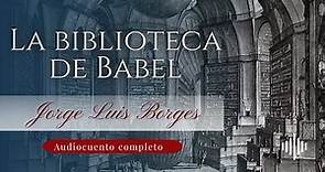 La biblioteca de Babel | Jorge Luis Borges | Audiocuento completo