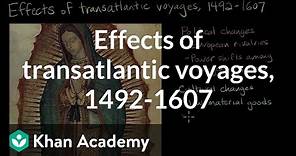 Effects of transatlantic voyages, 1492-1607 | Khan Academy | AP US History