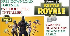 torrent download(without epic installer) fortnite battle royale pc game