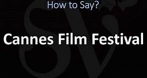 How to Pronounce Cannes Film Festival? (CORRECTLY)
