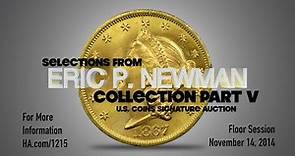 Selections from the Eric P. Newman Collection Part V U.S. Coins Signature Auction November 2014