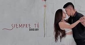 David Bry - Siempre Tú (Official Video)