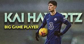 Kai Havertz : Big Game Player | Chelsea Full Season Review, Goals and Highlights |