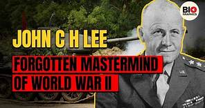John C.H. Lee: The Forgotten Mastermind of World War II