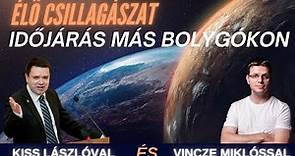 Földönkívüli időjárás - Élő csillagászat Kiss Lászlóval és Vincze Miklóssal