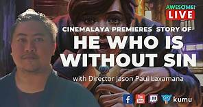 🔴 HE WHO IS WITHOUT SIN Story with Director Jason Paul Laxamana
