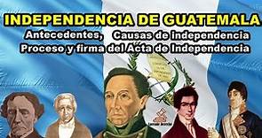 INDEPENDENCIA de GUATEMALA 🇬🇹 - Historia, Antecedentes, Causas, Proceso y Firma