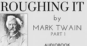 Roughing It. By Mark Twain. Full Audiobook. Part 1.