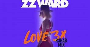 ZZ Ward - LOVE 3X (R3HAB Mix)