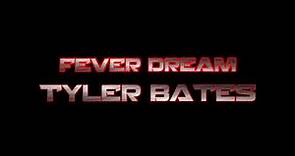 FEVER DREAM | TYLER BATES