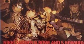 Nikki Sudden & Rowland S. Howard - Kiss You Kidnapped Charabanc / Live In Augsburg