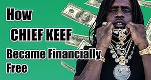 How CHIEF KEEF became Financially Free