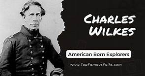 Who was Charles Wilkes? Prominent American Naval Officer and Explorer