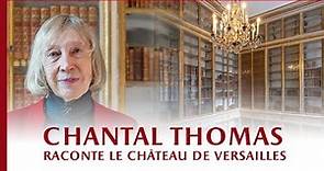 Le château de Versailles sous la plume de Chantal Thomas // from the pen of Chantal Thomas