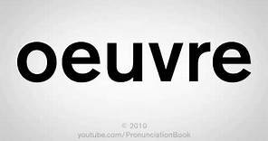 How To Pronounce Oeuvre