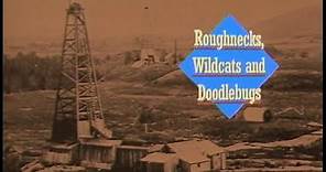 Roughnecks, Wildcats & Doodlebugs (full documentary)