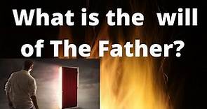 What is the will of the Father in Matthew 7:21?