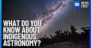 Indigenous Astronomy: How Aboriginal Australian Stargazing Informs Science | 10 News First
