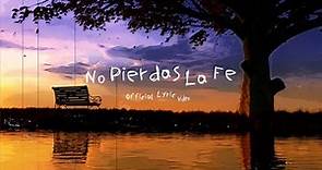 No Pierdas La Fe (Official Lyric Video)