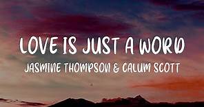 Jasmine Thompson & Calum Scott - love is just a word (Lyrics)