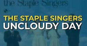 The Staple Singers - Uncloudy Day (Official Audio)