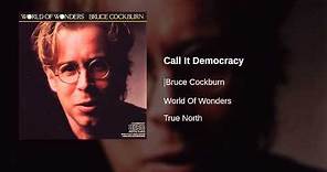 Bruce Cockburn - Call It Democracy