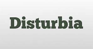 Disturbia meaning and pronunciation
