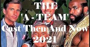 THE 'A' TEAM - TV Series CAST THEN And NOW 2021