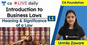 Introduction to Business Laws - L1 | CA Live Daily | Unacademy CA Foundation | Urmila Zaware