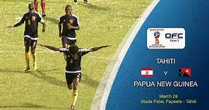 OFC Stage 3 2018 FIFA World Cup Qualifier | Tahiti v Papua New Guinea Highlights