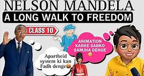 Nelson Mandela A Long Walk To Freedom Class 10 | Full (हिन्दी में) Explained | Animated