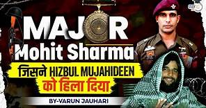 Inspiring Story of Major Mohit Sharma | How he did Covert Operation in Terrorist camp | Indian Army