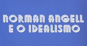 Teoria das Relações Internacionais - Norman Angell e o Idealismo