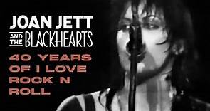 40 Years of I Love Rock 'n' Roll - Joan Jett and the Blackhearts