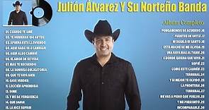 Julión Álvarez Y Su Norteño Banda 2023 - Grandes Éxitos Mix 2023 - Álbum Completo Mas Popular 2023