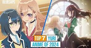 TOP 7 BEST YURI ANIME 2024, You Must Watch!!