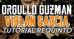 Orgullo Guzman - Virlan Garcia - Tutorial - REQUINTO - Carlos Ulises Gomez - Como tocar en Guitarra