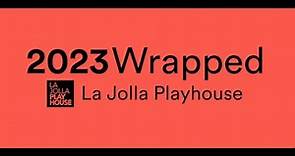 La Jolla Playhouse Wrapped 2023