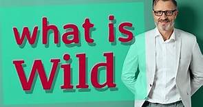 Wild | Meaning of wild