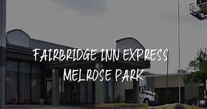 FairBridge Inn Express Melrose Park Review - Melrose Park , United States of America
