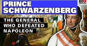 Prince Schwarzenberg: The General who Defeated Napoleon