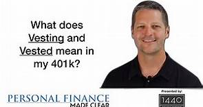 What does Vesting and Vested mean in my 401k?
