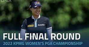 Full Final Round | 2022 KPMG Women's PGA Championship