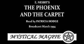 The Phoenix and the Carpet (1994) by E. Nesbit, read by Patricia Hodge