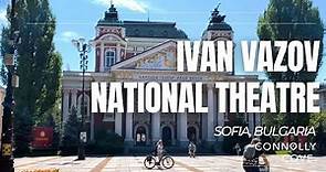Ivan Vazov National Theatre | Sofia | Bulgaria | Things To Do In Sofia | Theatre | Travel Video